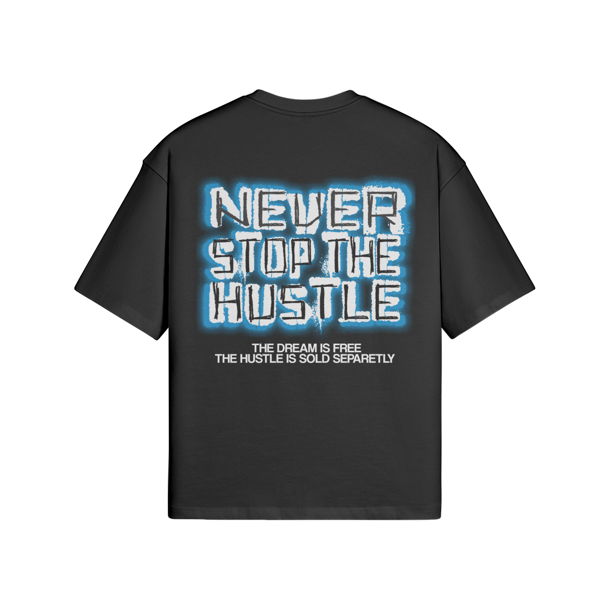 Never Stop The Hustle Tee